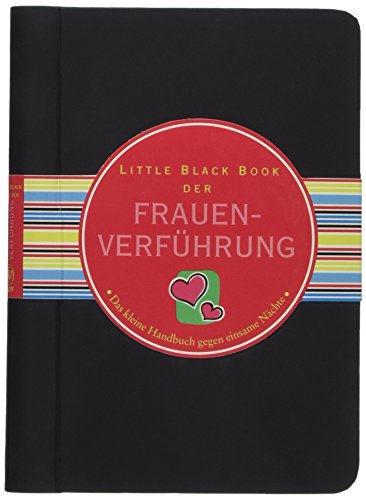 Little Black Book der Frauenverführung: Das kleine Handbuch gegen einsame Nächte (Little Black Books (Deutsche Ausgabe))